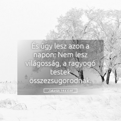 Picture 05 - Zakariás 14:6 KAR - És úgy lesz azon a napon: Nem lesz - Bible Verse Picture