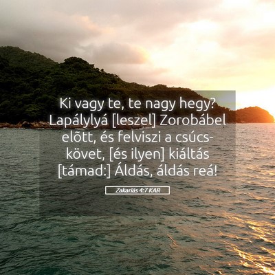 Picture 05 - Zakariás 4:7 KAR - Ki vagy te, te nagy hegy? Lapálylyá [leszel] - Bible Verse Picture