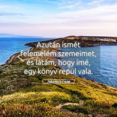 Picture 05 - Zakariás 5:1 KAR - Azután ismét felemelém szemeimet, és látám, - Bible Verse Picture
