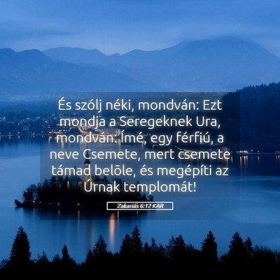 Picture 05 - Zakariás 6:12 KAR - És szólj néki, mondván: Ezt mondja a - Bible Verse Picture