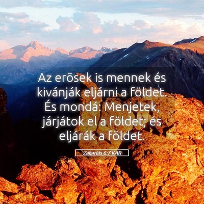 Picture 05 - Zakariás 6:7 KAR - Az erõsek is mennek és kivánják eljárni a - Bible Verse Picture
