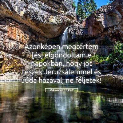 Picture 05 - Zakariás 8:15 KAR - Azonképen megtértem [és] elgondoltam e - Bible Verse Picture