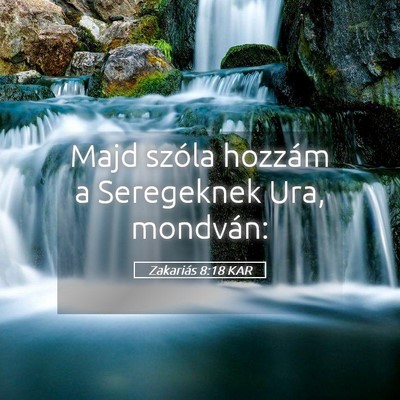 Picture 05 - Zakariás 8:18 KAR - Majd szóla hozzám a Seregeknek Ura, - Bible Verse Picture