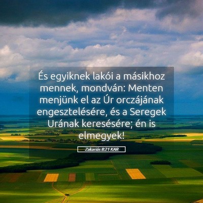 Picture 05 - Zakariás 8:21 KAR - És egyiknek lakói a másikhoz mennek, mondván: - Bible Verse Picture