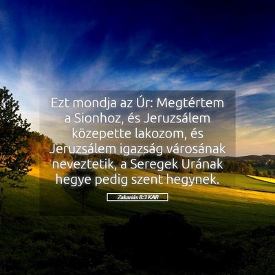 Picture 05 - Zakariás 8:3 KAR - Ezt mondja az Úr: Megtértem a Sionhoz, és - Bible Verse Picture