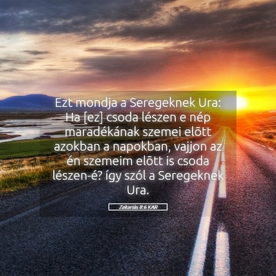 Picture 05 - Zakariás 8:6 KAR - Ezt mondja a Seregeknek Ura: Ha [ez] csoda - Bible Verse Picture