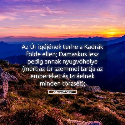 Picture 05 - Zakariás 9:1 KAR - Az Úr igéjének terhe a Kadrák földe ellen; - Bible Verse Picture
