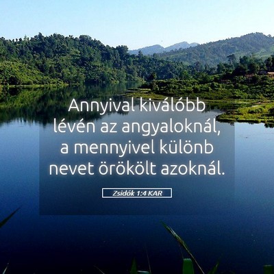 Picture 05 - Zsidók 1:4 KAR - Annyival kiválóbb lévén az angyaloknál, a - Bible Verse Picture
