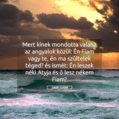Picture 05 - Zsidók 1:5 KAR - Mert kinek mondotta valaha az angyalok közül: - Bible Verse Picture