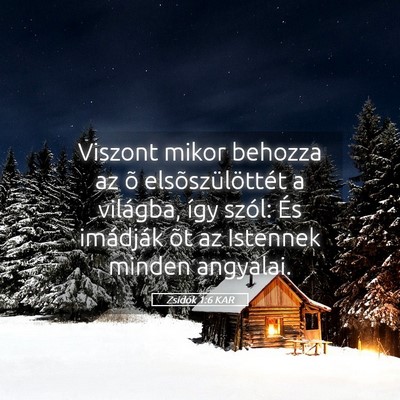 Picture 05 - Zsidók 1:6 KAR - Viszont mikor behozza az õ elsõszülöttét a - Bible Verse Picture