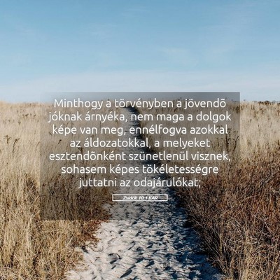 Picture 05 - Zsidók 10:1 KAR - Minthogy a törvényben a jövendõ jóknak - Bible Verse Picture
