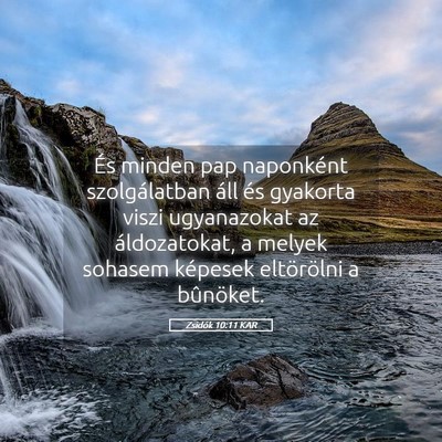 Picture 05 - Zsidók 10:11 KAR - És minden pap naponként szolgálatban áll és - Bible Verse Picture