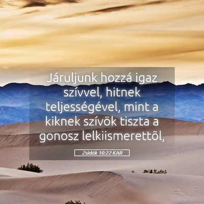 Picture 05 - Zsidók 10:22 KAR - Járuljunk hozzá igaz szívvel, hitnek - Bible Verse Picture