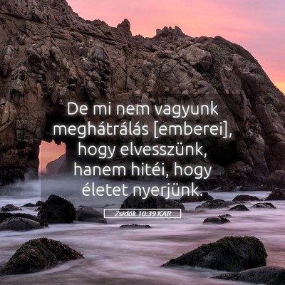 Picture 05 - Zsidók 10:39 KAR - De mi nem vagyunk meghátrálás [emberei], hogy - Bible Verse Picture