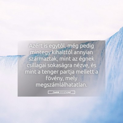 Picture 05 - Zsidók 11:12 KAR - Azért is egytõl, még pedig mintegy kihalttól - Bible Verse Picture