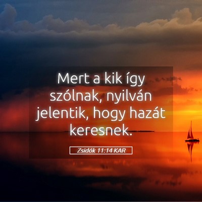 Picture 05 - Zsidók 11:14 KAR - Mert a kik így szólnak, nyilván jelentik, hogy - Bible Verse Picture
