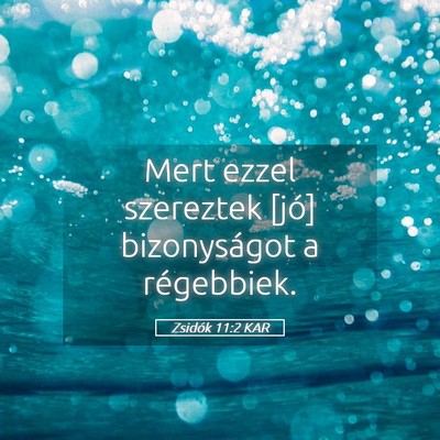 Picture 05 - Zsidók 11:2 KAR - Mert ezzel szereztek [jó] bizonyságot a - Bible Verse Picture