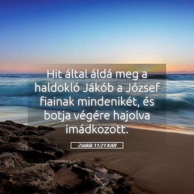 Picture 05 - Zsidók 11:21 KAR - Hit által áldá meg a haldokló Jákób a - Bible Verse Picture