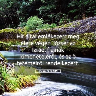 Picture 05 - Zsidók 11:22 KAR - Hit által emlékezett meg élete végén József - Bible Verse Picture