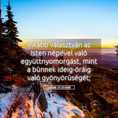 Picture 05 - Zsidók 11:25 KAR - Inkább választván az Isten népével való - Bible Verse Picture