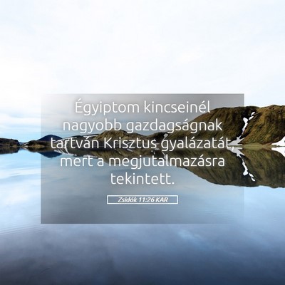 Picture 05 - Zsidók 11:26 KAR - Égyiptom kincseinél nagyobb gazdagságnak - Bible Verse Picture