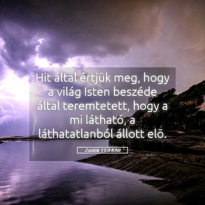 Picture 05 - Zsidók 11:3 KAR - Hit által értjük meg, hogy a világ Isten - Bible Verse Picture