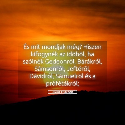 Picture 05 - Zsidók 11:32 KAR - És mit mondjak még? Hiszen kifogynék az - Bible Verse Picture