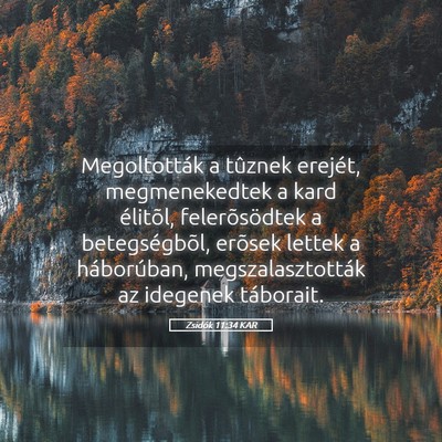 Picture 05 - Zsidók 11:34 KAR - Megoltották a tûznek erejét, megmenekedtek a - Bible Verse Picture