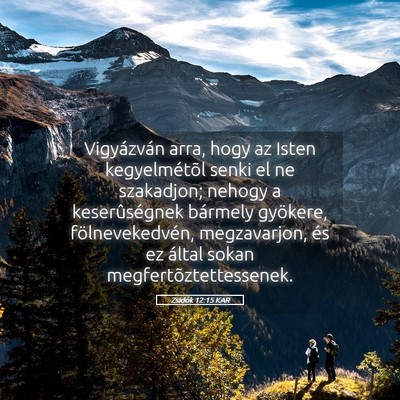 Picture 05 - Zsidók 12:15 KAR - Vigyázván arra, hogy az Isten kegyelmétõl - Bible Verse Picture