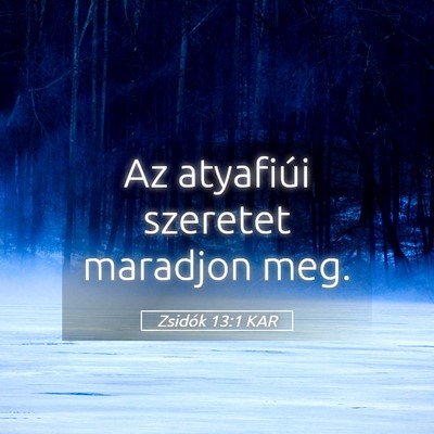 Picture 05 - Zsidók 13:1 KAR - Az atyafiúi szeretet maradjon - Bible Verse Picture