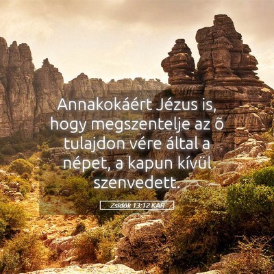 Picture 05 - Zsidók 13:12 KAR - Annakokáért Jézus is, hogy megszentelje az õ - Bible Verse Picture