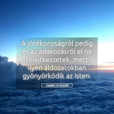 Picture 05 - Zsidók 13:16 KAR - A jótékonyságról pedig és az adakozásról - Bible Verse Picture