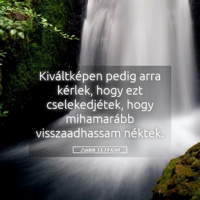 Picture 05 - Zsidók 13:19 KAR - Kiváltképen pedig arra kérlek, hogy ezt - Bible Verse Picture