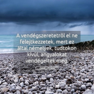 Picture 05 - Zsidók 13:2 KAR - A vendégszeretetrõl el ne felejtkezzetek, mert - Bible Verse Picture