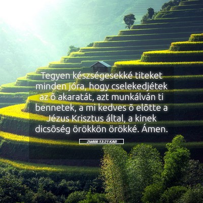 Picture 05 - Zsidók 13:21 KAR - Tegyen készségesekké titeket minden jóra, - Bible Verse Picture