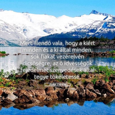 Picture 05 - Zsidók 2:10 KAR - Mert illendõ vala, hogy a kiért minden és a ki - Bible Verse Picture