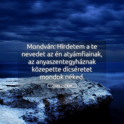 Picture 05 - Zsidók 2:12 KAR - Mondván: Hirdetem a te nevedet az én - Bible Verse Picture