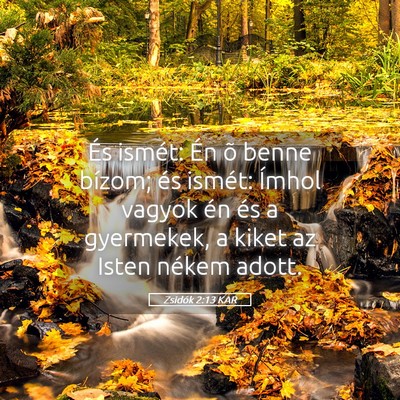 Picture 05 - Zsidók 2:13 KAR - És ismét: Én õ benne bízom; és ismét: - Bible Verse Picture