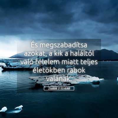 Picture 05 - Zsidók 2:15 KAR - És megszabadítsa azokat, a kik a haláltól - Bible Verse Picture