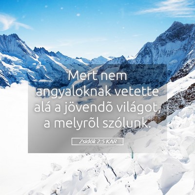Picture 05 - Zsidók 2:5 KAR - Mert nem angyaloknak vetette alá a jövendõ - Bible Verse Picture