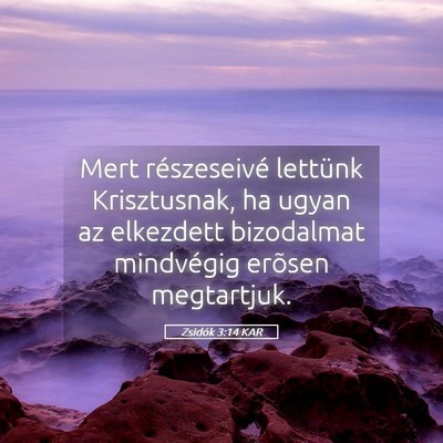 Picture 05 - Zsidók 3:14 KAR - Mert részeseivé lettünk Krisztusnak, ha ugyan - Bible Verse Picture