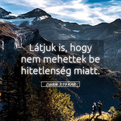 Picture 05 - Zsidók 3:19 KAR - Látjuk is, hogy nem mehettek be hitetlenség - Bible Verse Picture