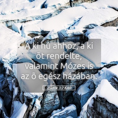 Picture 05 - Zsidók 3:2 KAR - A ki hû ahhoz, a ki õt rendelte, valamint - Bible Verse Picture