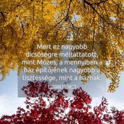 Picture 05 - Zsidók 3:3 KAR - Mert ez nagyobb dicsõségre méltattatott, mint - Bible Verse Picture