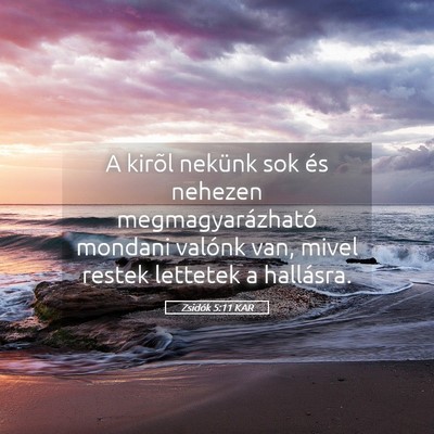 Picture 05 - Zsidók 5:11 KAR - A kirõl nekünk sok és nehezen - Bible Verse Picture