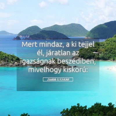 Picture 05 - Zsidók 5:13 KAR - Mert mindaz, a ki tejjel él, járatlan az - Bible Verse Picture