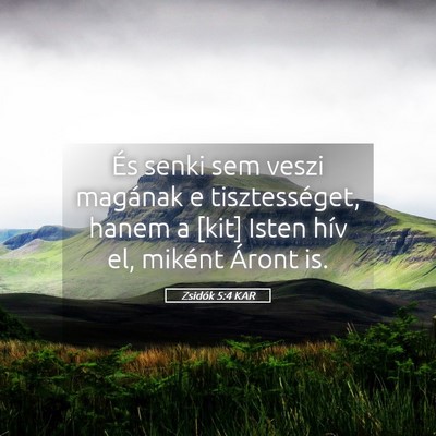 Picture 05 - Zsidók 5:4 KAR - És senki sem veszi magának e tisztességet, - Bible Verse Picture