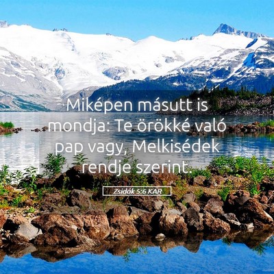 Picture 05 - Zsidók 5:6 KAR - Miképen másutt is mondja: Te örökké való - Bible Verse Picture