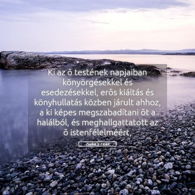 Picture 05 - Zsidók 5:7 KAR - Ki az õ testének napjaiban könyörgésekkel - Bible Verse Picture