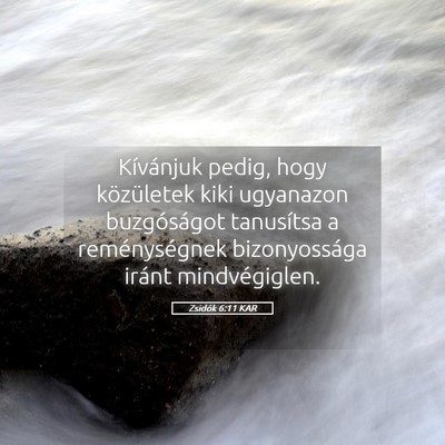 Picture 05 - Zsidók 6:11 KAR - Kívánjuk pedig, hogy közületek kiki ugyanazon - Bible Verse Picture